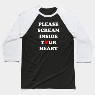 Scream Inside Your Heart Baseball T-Shirt